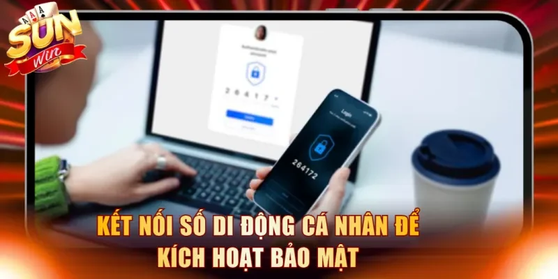Kết nối số di động cá nhân để kích hoạt bảo mật